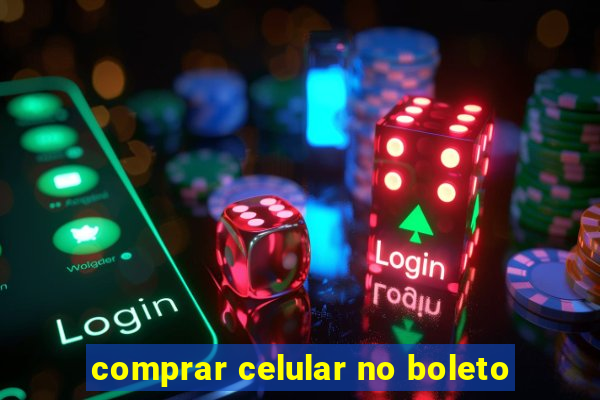 comprar celular no boleto